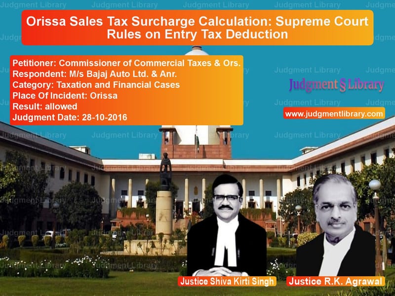 Featured image for Supreme Court Judgment dated 28-10-2016 in case of petitioner name Commissioner of Commercial Tax vs M/s Bajaj Auto Ltd. & Anr.