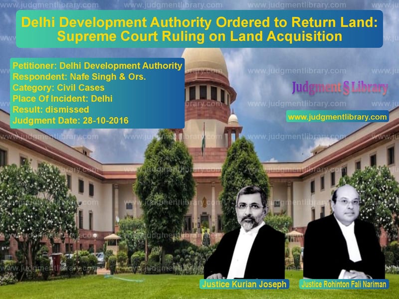 Featured image for Supreme Court Judgment dated 28-10-2016 in case of petitioner name Delhi Development Authority vs Nafe Singh & Ors.