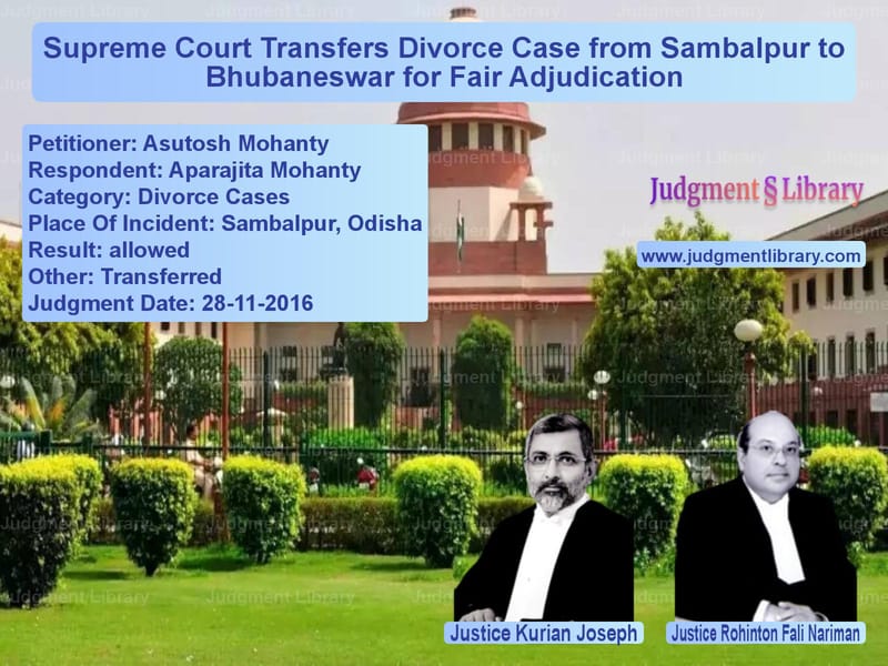Featured image for Supreme Court Judgment dated 28-11-2016 in case of petitioner name Asutosh Mohanty vs Aparajita Mohanty