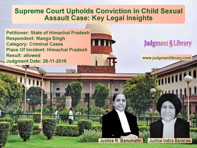 Featured image for Supreme Court Judgment dated 28-11-2018 in case of petitioner name State of Himachal Pradesh vs Manga Singh