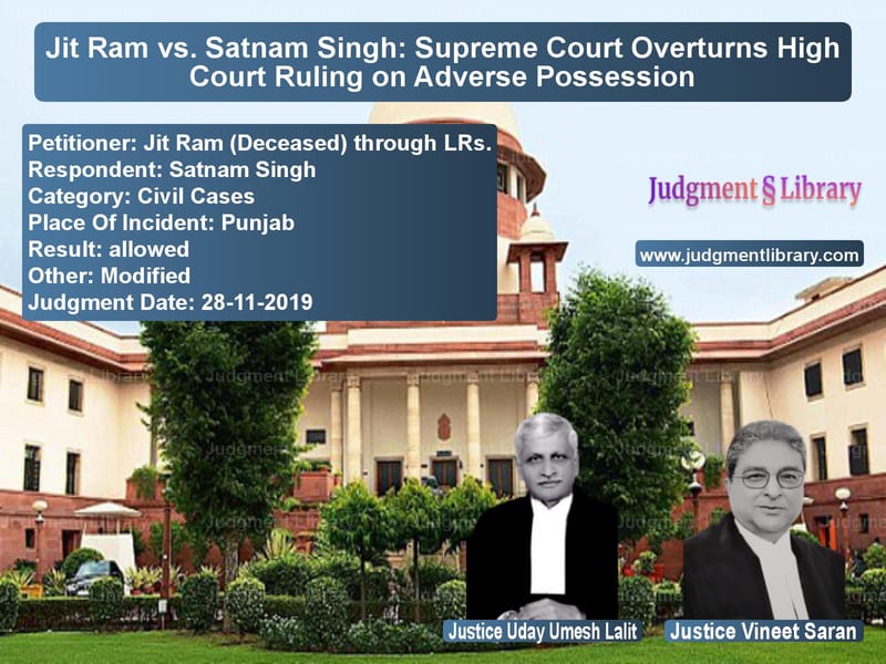 Featured image for Supreme Court Judgment dated 28-11-2019 in case of petitioner name Jit Ram (Deceased) through LRs vs Satnam Singh