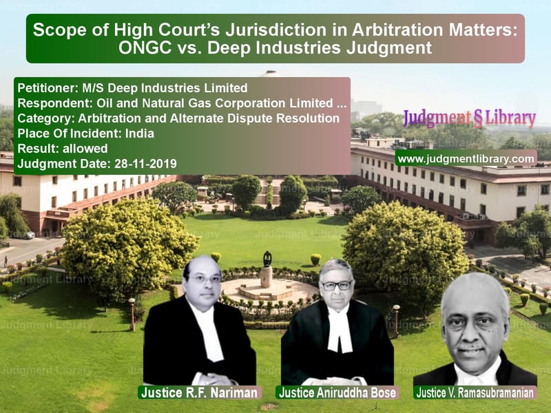 Featured image for Supreme Court Judgment dated 28-11-2019 in case of petitioner name M/S Deep Industries Limited vs Oil and Natural Gas Corporatio