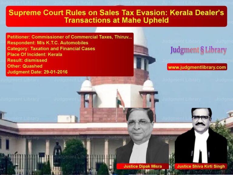 Featured image for Supreme Court Judgment dated 29-01-2016 in case of petitioner name Commissioner of Commercial Tax vs M/s K.T.C. Automobiles