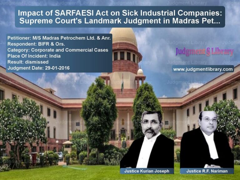 Featured image for Supreme Court Judgment dated 29-01-2016 in case of petitioner name M/S Madras Petrochem Ltd. & An vs BIFR & Ors.