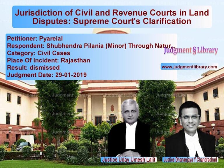 Featured image for Supreme Court Judgment dated 29-01-2019 in case of petitioner name Pyarelal vs Shubhendra Pilania (Minor) Thr