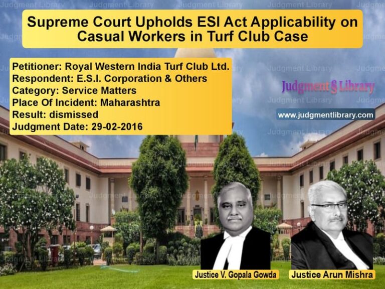 Featured image for Supreme Court Judgment dated 29-02-2016 in case of petitioner name Royal Western India Turf Club vs E.S.I. Corporation & Others