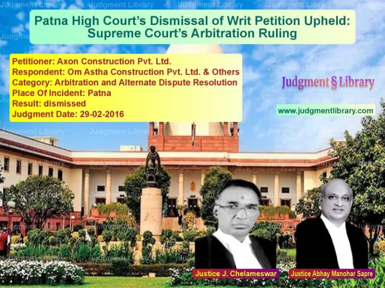 Featured image for Supreme Court Judgment dated 29-02-2016 in case of petitioner name Axon Construction Pvt. Ltd. vs Om Astha Construction Pvt. Ltd