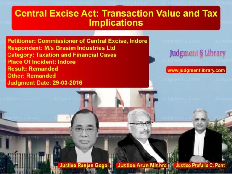 Featured image for Supreme Court Judgment dated 29-03-2016 in case of petitioner name Commissioner of Central Excise vs M/s Grasim Industries Ltd