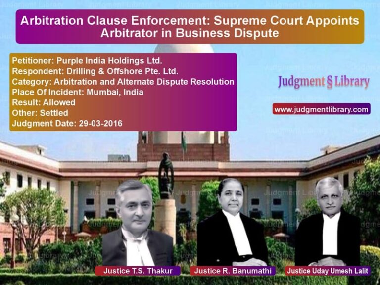 Featured image for Supreme Court Judgment dated 29-03-2016 in case of petitioner name Purple India Holdings Ltd. vs Drilling & Offshore Pte. Ltd.