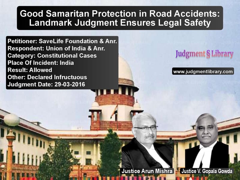 Featured image for Supreme Court Judgment dated 29-03-2016 in case of petitioner name SaveLife Foundation & Anr. vs Union of India & Anr.