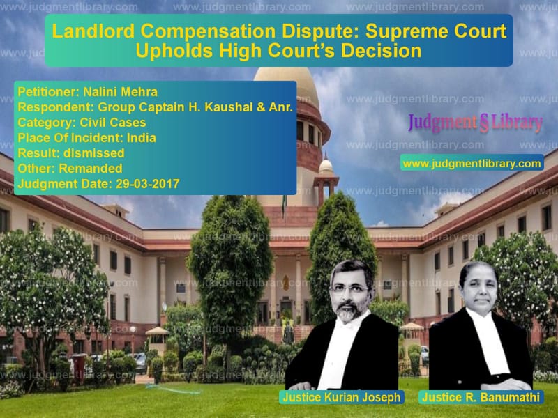 Featured image for Supreme Court Judgment dated 29-03-2017 in case of petitioner name Nalini Mehra vs Group Captain H. Kaushal & Anr
