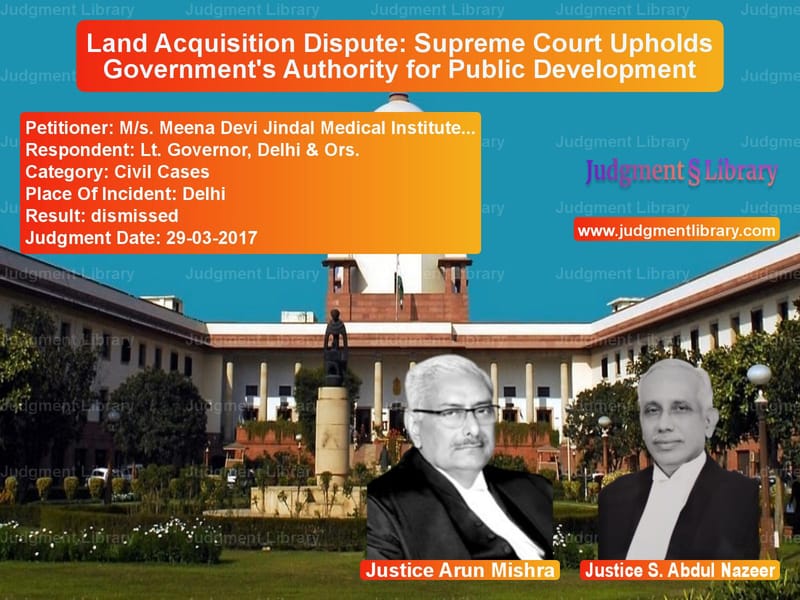 Featured image for Supreme Court Judgment dated 29-03-2017 in case of petitioner name M/s. Meena Devi Jindal Medical vs Lt. Governor, Delhi & Ors.