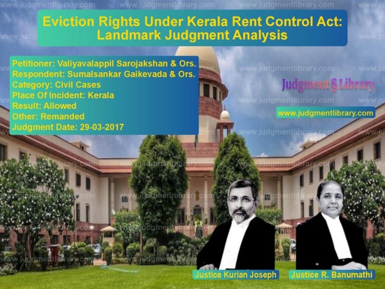 Featured image for Supreme Court Judgment dated 29-03-2017 in case of petitioner name Valiyavalappil Sarojakshan & O vs Sumalsankar Gaikevada & Ors.