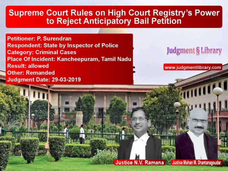 Featured image for Supreme Court Judgment dated 29-03-2019 in case of petitioner name P. Surendran vs State by Inspector of Police