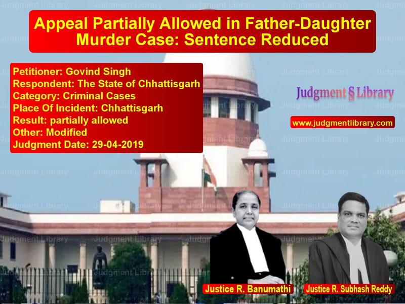 Featured image for Supreme Court Judgment dated 29-04-2019 in case of petitioner name Govind Singh vs The State of Chhattisgarh