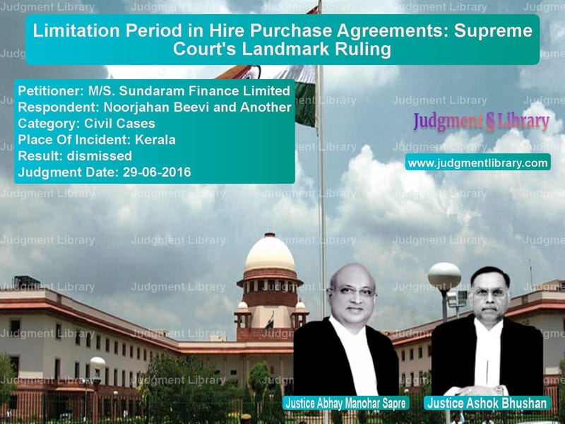 Featured image for Supreme Court Judgment dated 29-06-2016 in case of petitioner name M/S. Sundaram Finance Limited vs Noorjahan Beevi and Another