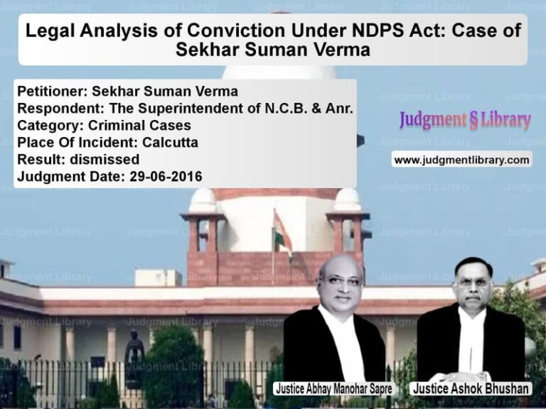 Featured image for Supreme Court Judgment dated 29-06-2016 in case of petitioner name Sekhar Suman Verma vs The Superintendent of N.C.B. &