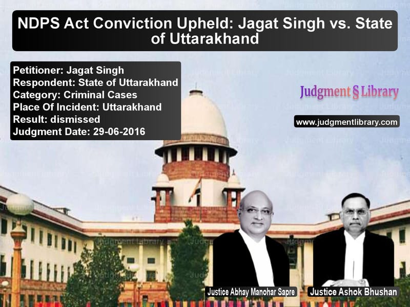 Featured image for Supreme Court Judgment dated 29-06-2016 in case of petitioner name Jagat Singh vs State of Uttarakhand