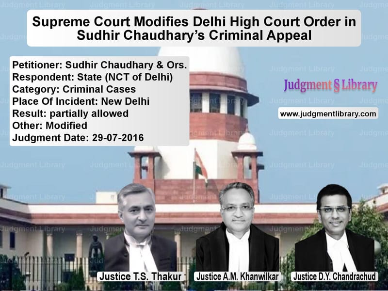 Featured image for Supreme Court Judgment dated 29-07-2016 in case of petitioner name Sudhir Chaudhary & Ors. vs State (NCT of Delhi)