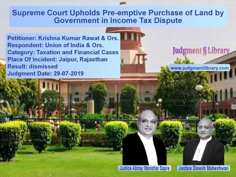 Featured image for Supreme Court Judgment dated 29-07-2019 in case of petitioner name Krishna Kumar Rawat & Ors. vs Union of India & Ors.