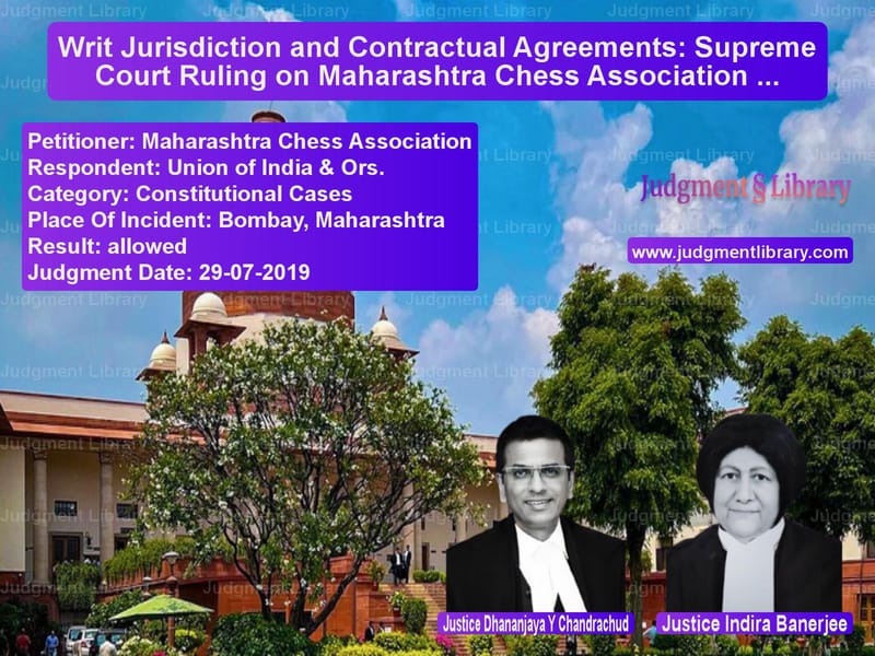 Featured image for Supreme Court Judgment dated 29-07-2019 in case of petitioner name Maharashtra Chess Association vs Union of India & Ors.