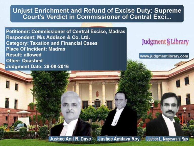 Featured image for Supreme Court Judgment dated 29-08-2016 in case of petitioner name Commissioner of Central Excise vs M/s Addison & Co. Ltd.