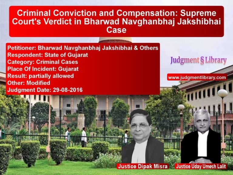 Featured image for Supreme Court Judgment dated 29-08-2016 in case of petitioner name Bharwad Navghanbhaj Jakshibhai vs State of Gujarat