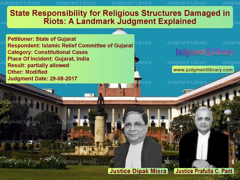 Featured image for Supreme Court Judgment dated 29-08-2017 in case of petitioner name State of Gujarat vs Islamic Relief Committee of Gu