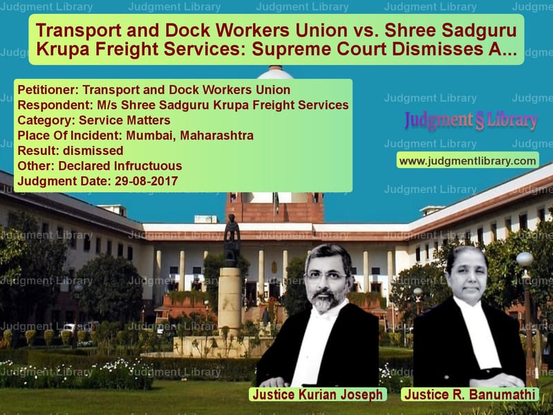 Featured image for Supreme Court Judgment dated 29-08-2017 in case of petitioner name Transport and Dock Workers Uni vs M/s Shree Sadguru Krupa Freigh
