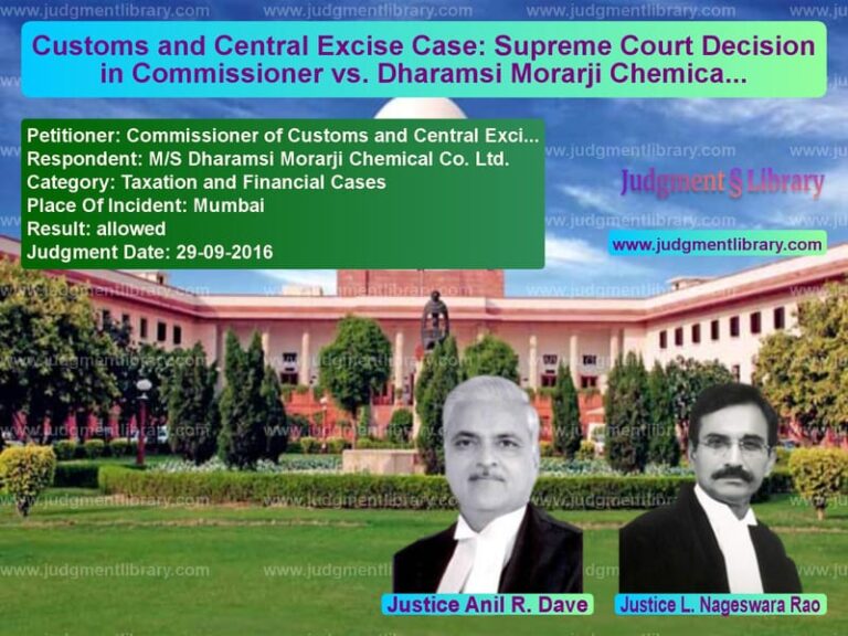 Featured image for Supreme Court Judgment dated 29-09-2016 in case of petitioner name Commissioner of Customs and Ce vs M/S Dharamsi Morarji Chemical