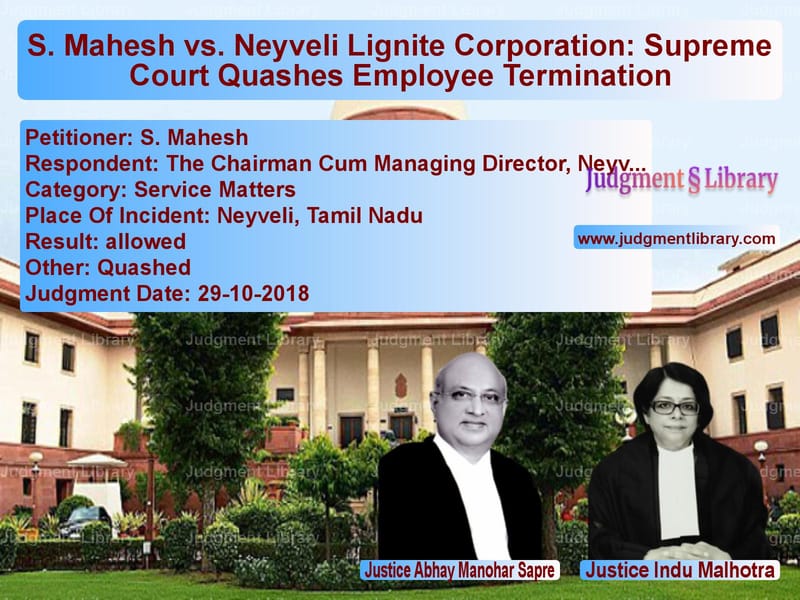 Featured image for Supreme Court Judgment dated 29-10-2018 in case of petitioner name S. Mahesh vs The Chairman Cum Managing Dire