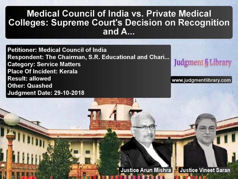 Featured image for Supreme Court Judgment dated 29-10-2018 in case of petitioner name Medical Council of India vs The Chairman, S.R. Educational