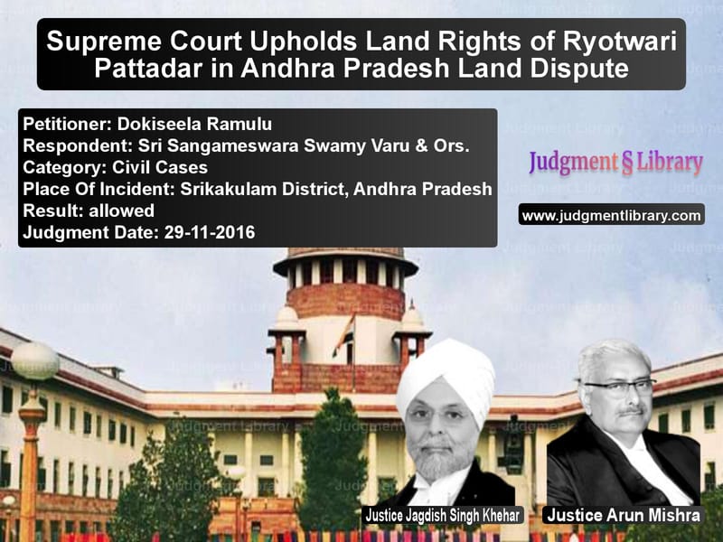 Featured image for Supreme Court Judgment dated 29-11-2016 in case of petitioner name Dokiseela Ramulu vs Sri Sangameswara Swamy Varu &