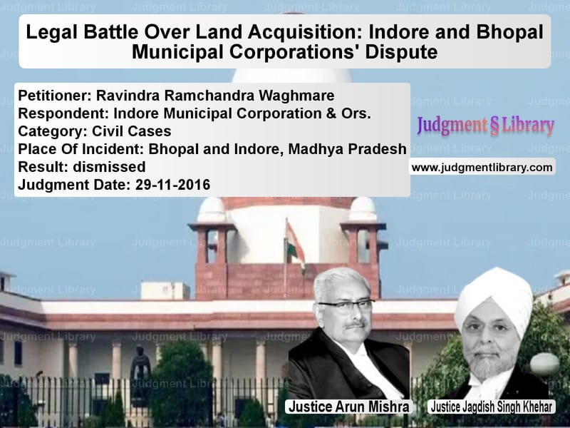 Featured image for Supreme Court Judgment dated 29-11-2016 in case of petitioner name Ravindra Ramchandra Waghmare vs Indore Municipal Corporation &