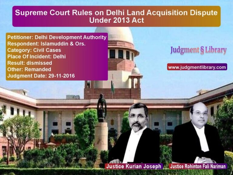 Featured image for Supreme Court Judgment dated 29-11-2016 in case of petitioner name Delhi Development Authority vs Islamuddin & Ors.