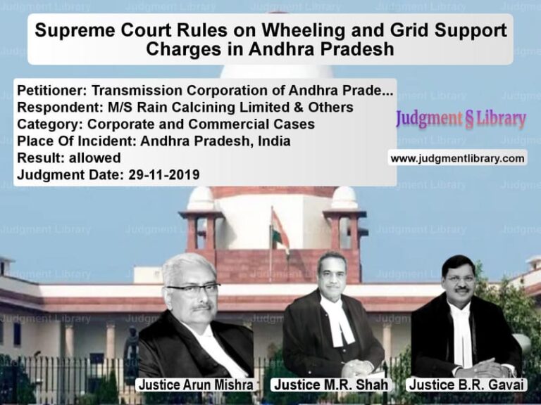 Featured image for Supreme Court Judgment dated 29-11-2019 in case of petitioner name Transmission Corporation of An vs M/S Rain Calcining Limited & O