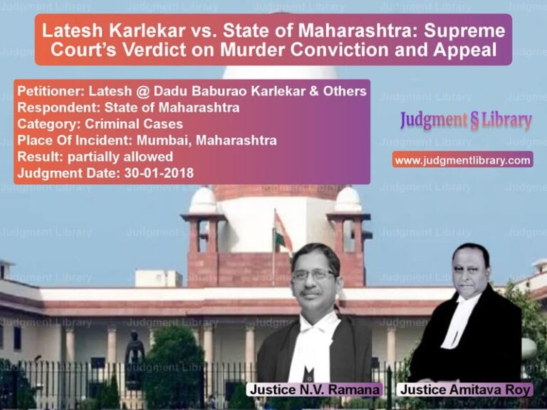 Featured image for Supreme Court Judgment dated 30-01-2018 in case of petitioner name Latesh @ Dadu Baburao Karlekar vs State of Maharashtra