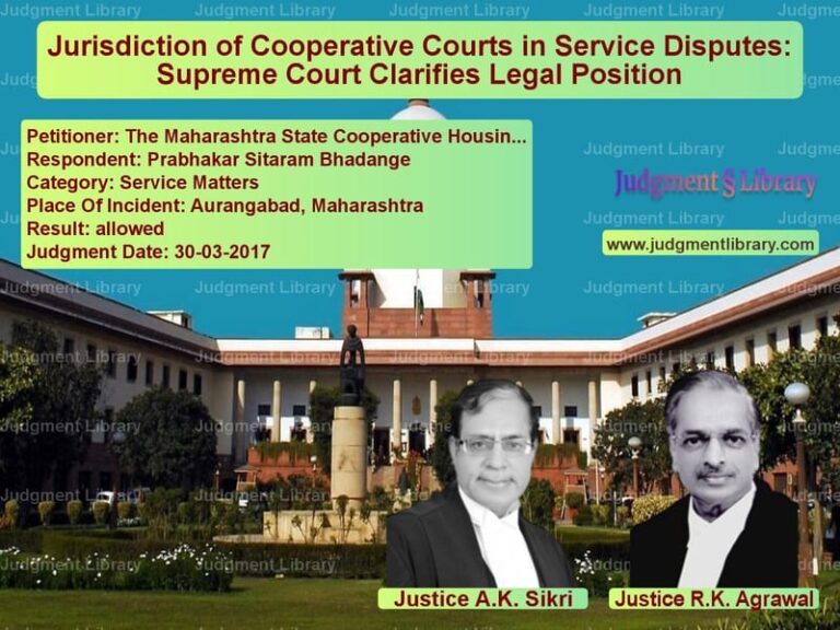 Featured image for Supreme Court Judgment dated 30-03-2017 in case of petitioner name The Maharashtra State Cooperat vs Prabhakar Sitaram Bhadange