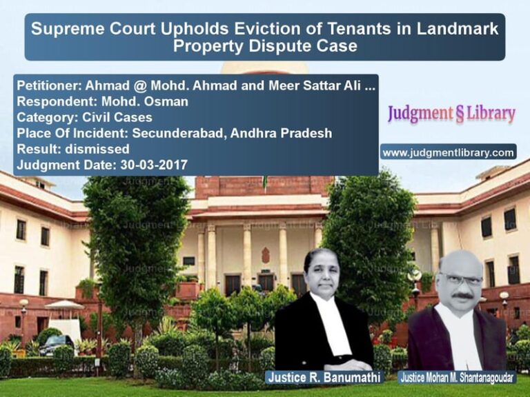 Featured image for Supreme Court Judgment dated 30-03-2017 in case of petitioner name Ahmad @ Mohd. Ahmad and Meer S vs Mohd. Osman