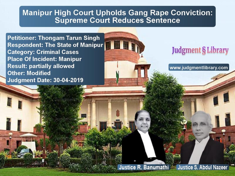 Featured image for Supreme Court Judgment dated 30-04-2019 in case of petitioner name Thongam Tarun Singh vs The State of Manipur