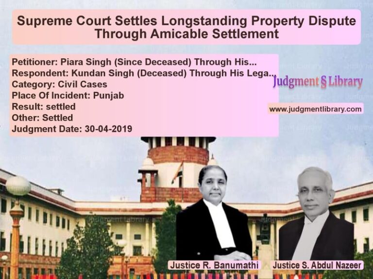 Featured image for Supreme Court Judgment dated 30-04-2019 in case of petitioner name Piara Singh (Since Deceased) T vs Kundan Singh (Deceased) Throug