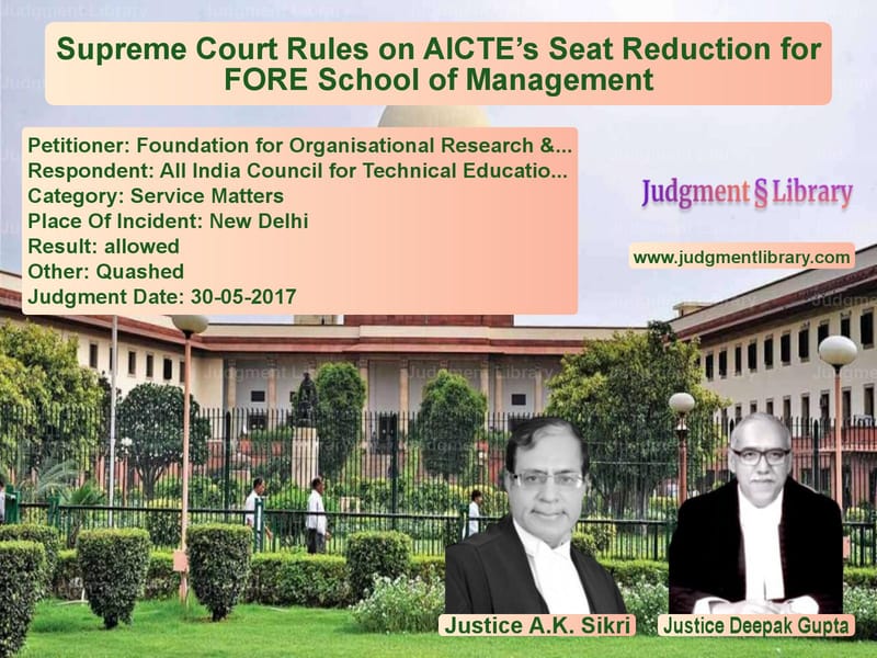 Featured image for Supreme Court Judgment dated 30-05-2017 in case of petitioner name Foundation for Organisational vs All India Council for Technica