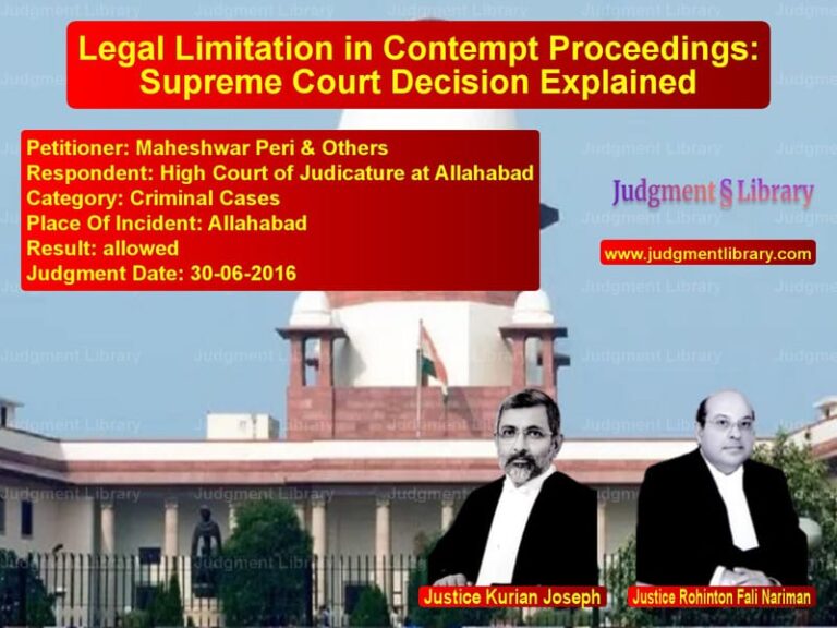 Featured image for Supreme Court Judgment dated 30-06-2016 in case of petitioner name Maheshwar Peri & Others vs High Court of Judicature at Al