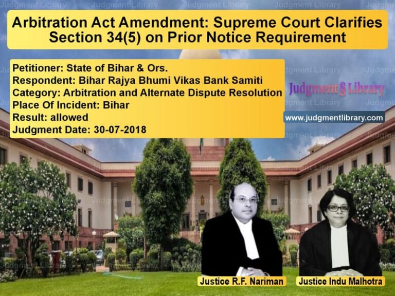 Featured image for Supreme Court Judgment dated 30-07-2018 in case of petitioner name State of Bihar & Ors. vs Bihar Rajya Bhumi Vikas Bank S