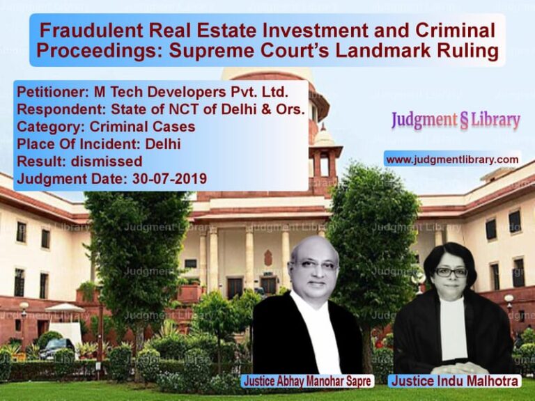 Featured image for Supreme Court Judgment dated 30-07-2019 in case of petitioner name M Tech Developers Pvt. Ltd. vs State of NCT of Delhi & Ors.