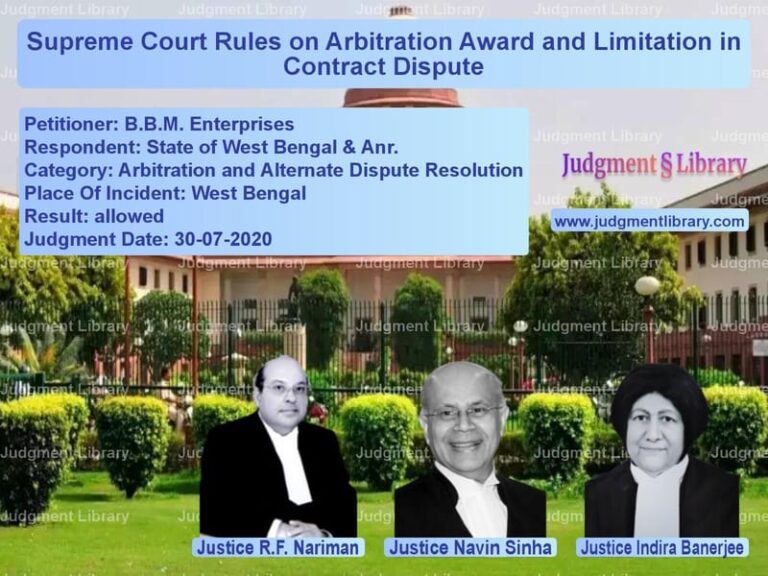 Featured image for Supreme Court Judgment dated 30-07-2020 in case of petitioner name B.B.M. Enterprises vs State of West Bengal & Anr.