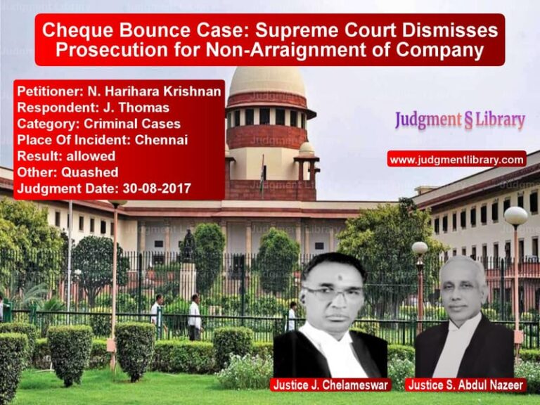 Featured image for Supreme Court Judgment dated 30-08-2017 in case of petitioner name N. Harihara Krishnan vs J. Thomas