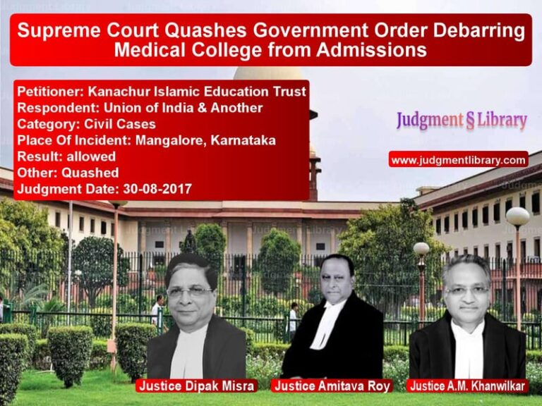 Featured image for Supreme Court Judgment dated 30-08-2017 in case of petitioner name Kanachur Islamic Education Tru vs Union of India & Another