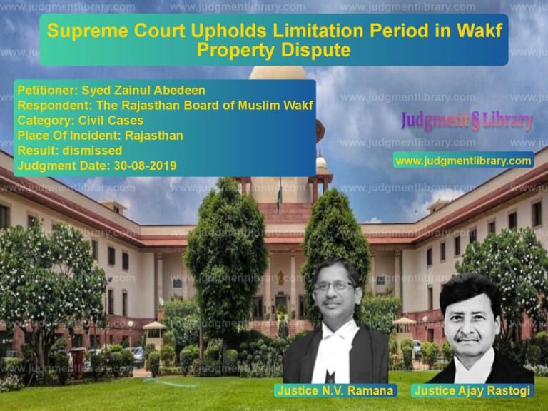 Featured image for Supreme Court Judgment dated 30-08-2019 in case of petitioner name Syed Zainul Abedeen vs The Rajasthan Board of Muslim