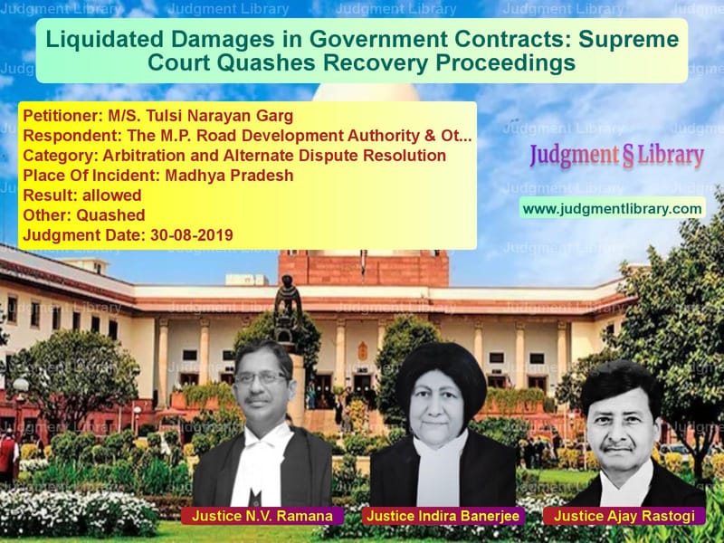 Featured image for Supreme Court Judgment dated 30-08-2019 in case of petitioner name M/S. Tulsi Narayan Garg vs The M.P. Road Development Auth